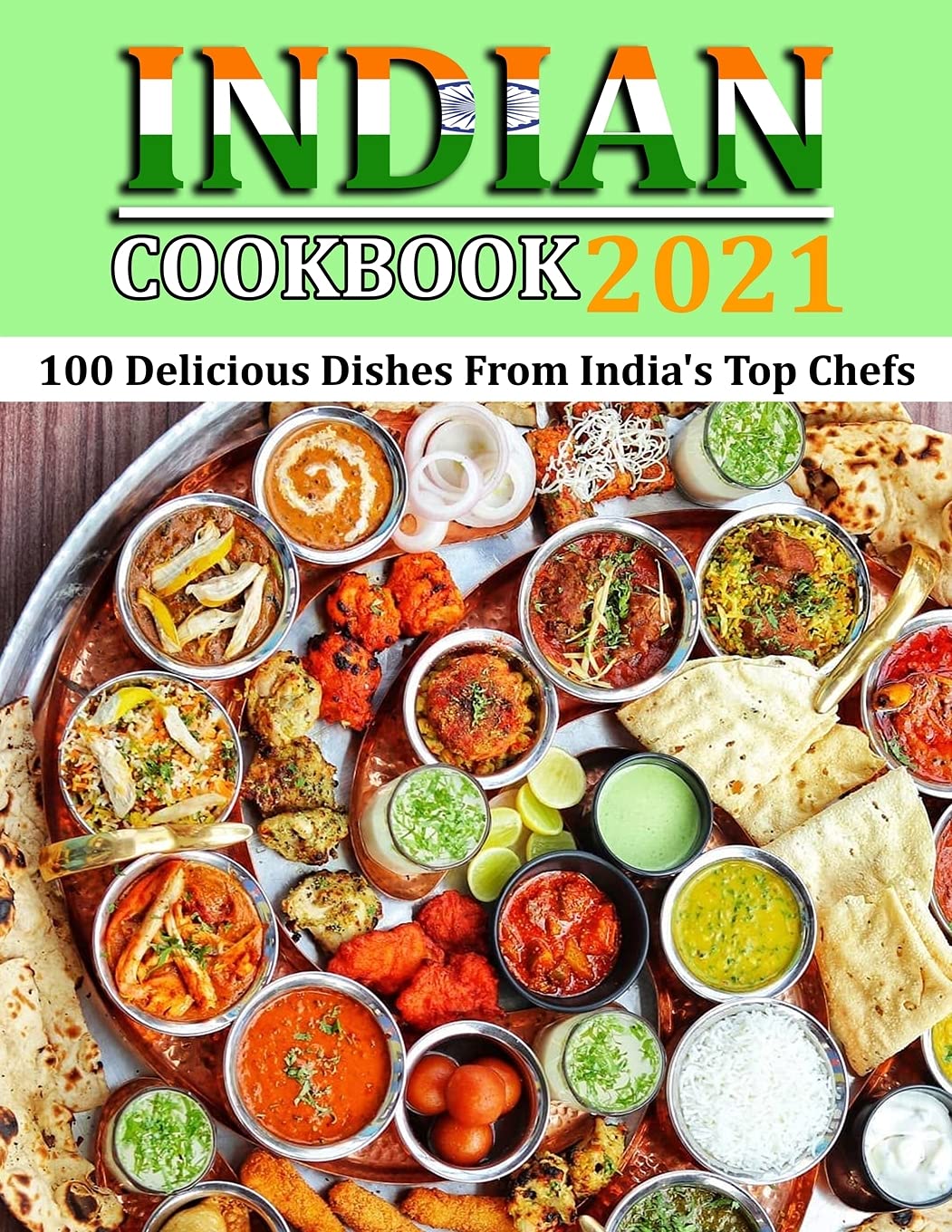 Independently Published Indian Cookbook 2021: 100 Delicious Dishes From India's Top Chefs