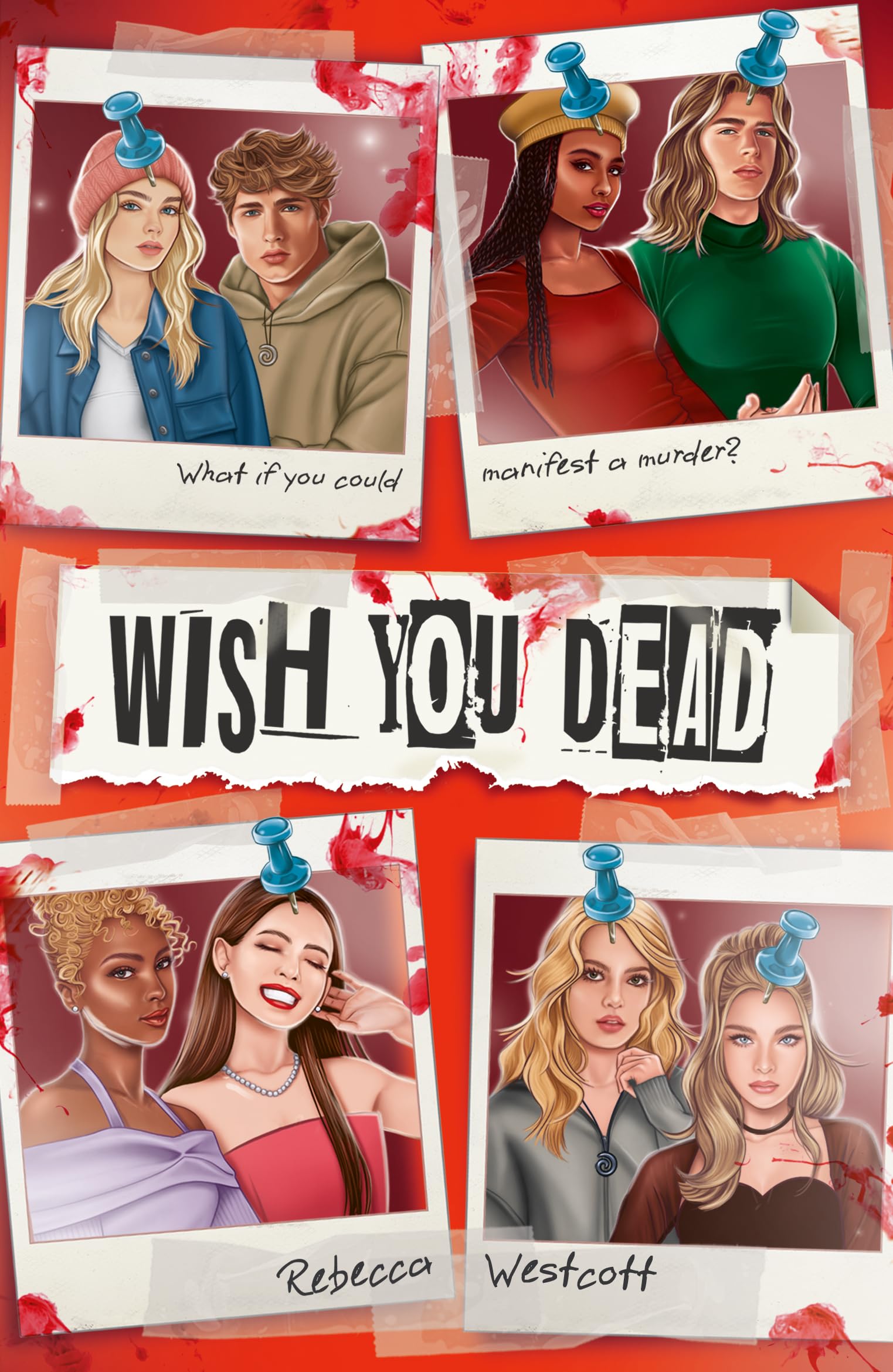 Wish You Dead: what if the most popular girl in school could manifest murder?