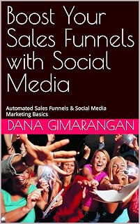 Boost Your Sales Funnels with Social Media: Automated Sales Funnels & Social Media Marketing Basics