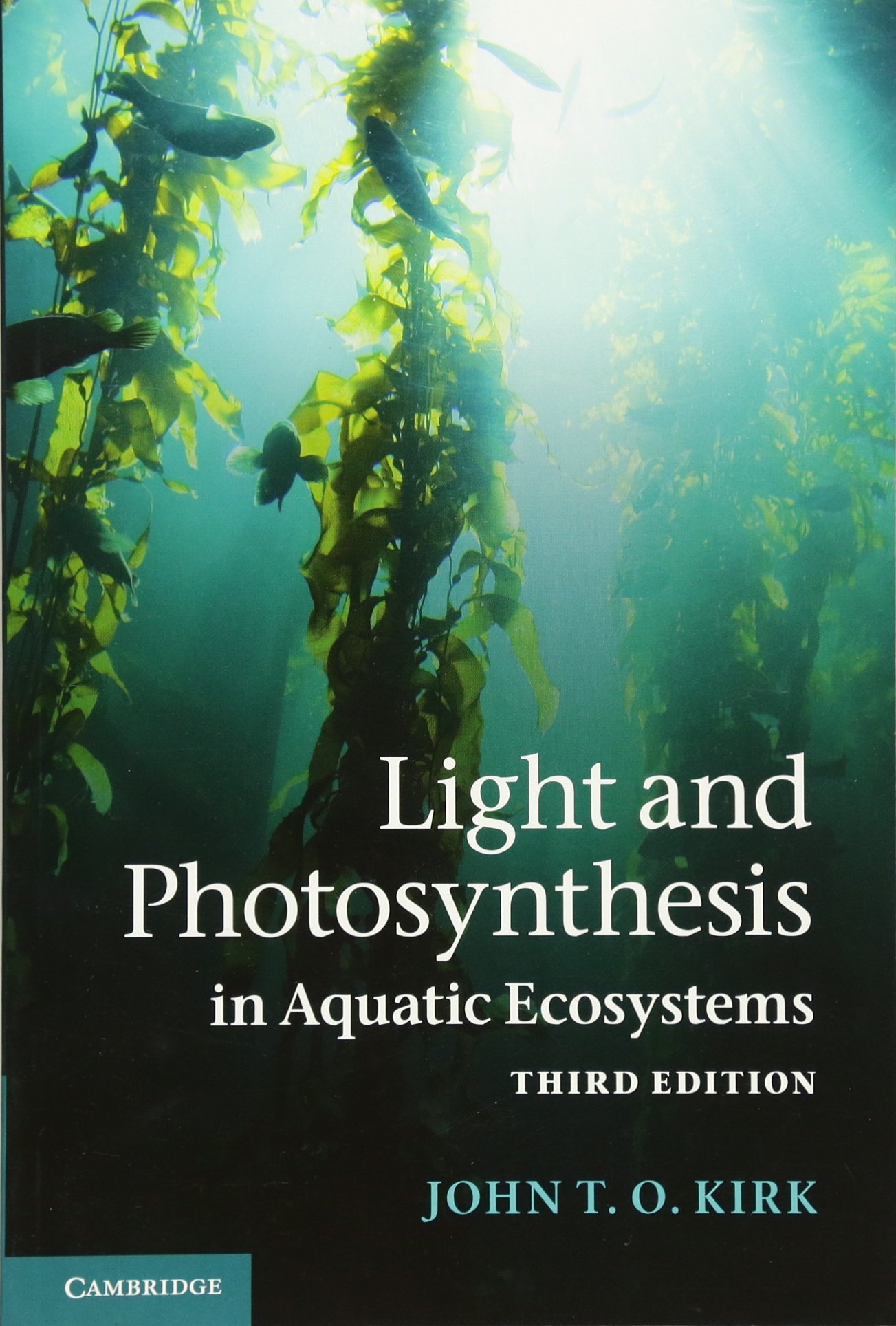 Light and Photosynthesis in Aquatic Ecosystems by John T. O. Kirk PAPERBACK