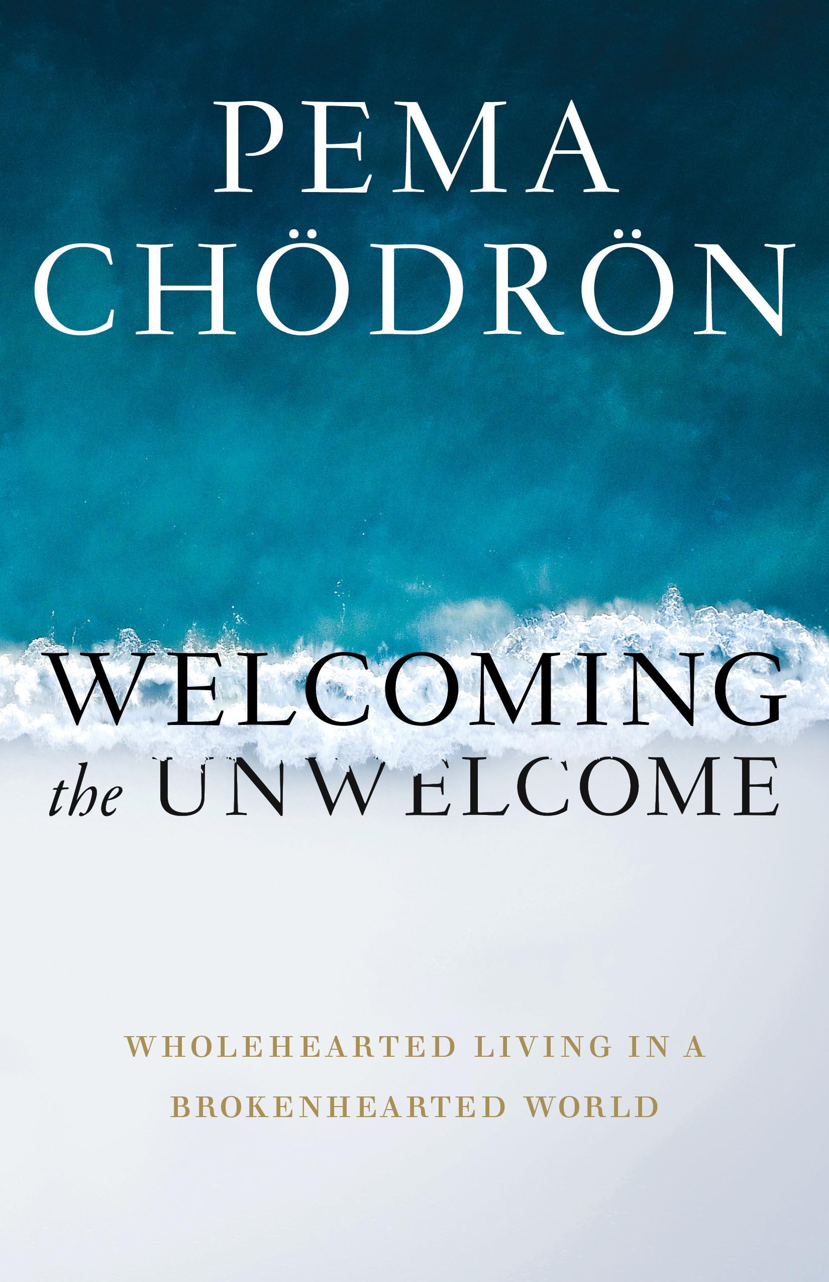 Welcoming the Unwelcome by Pema Chodron (Paperback Book)