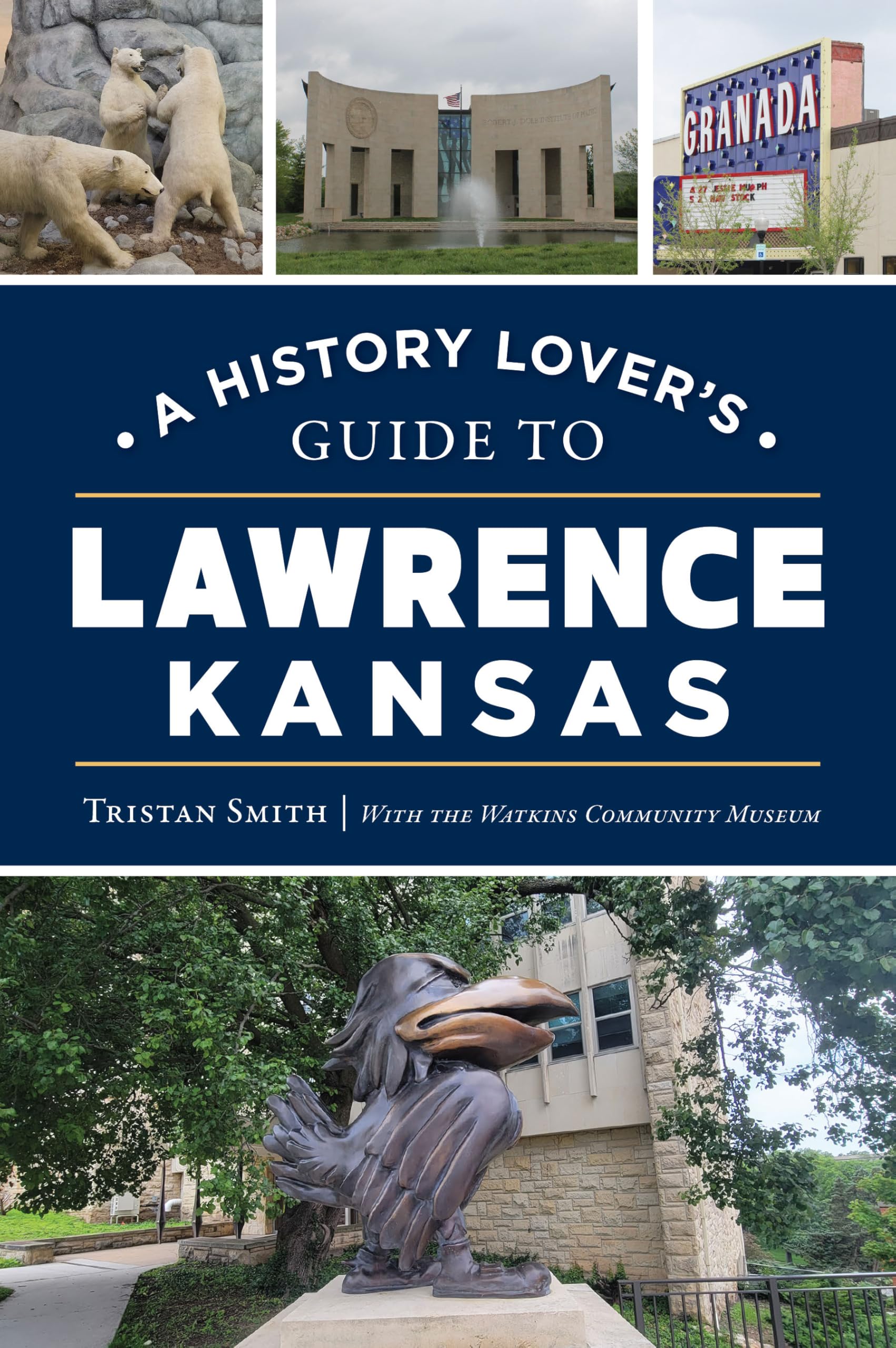 A History Lover's Guide to Lawrence, Kansas (History & Guide)
