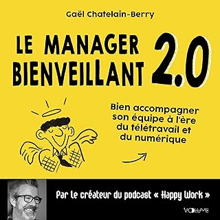 Le Manager bienveillant 2.0: Bien accompagner son &eacute;quipe &agrave; l