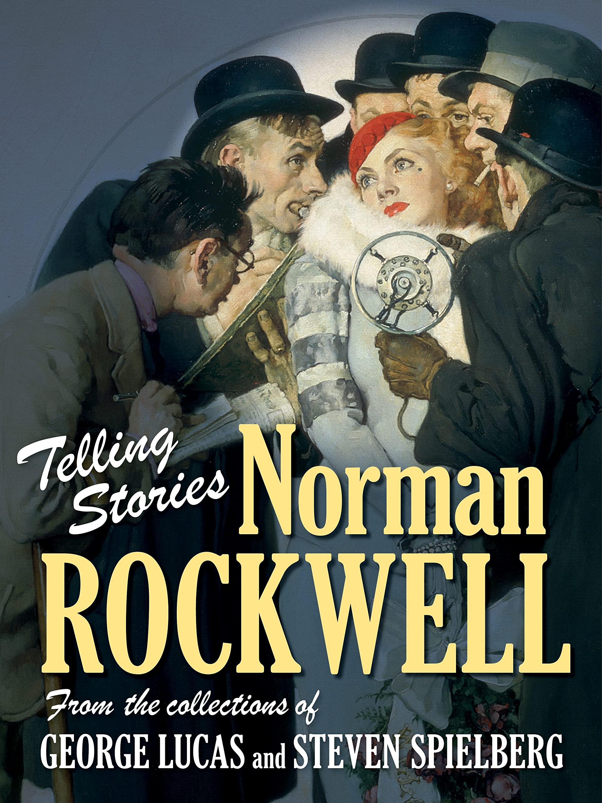 Telling Stories: Norman Rockwell from the Collections of George Lucas and Steven Spielberg Mecklenburg, Virginia and McCarthy, Todd