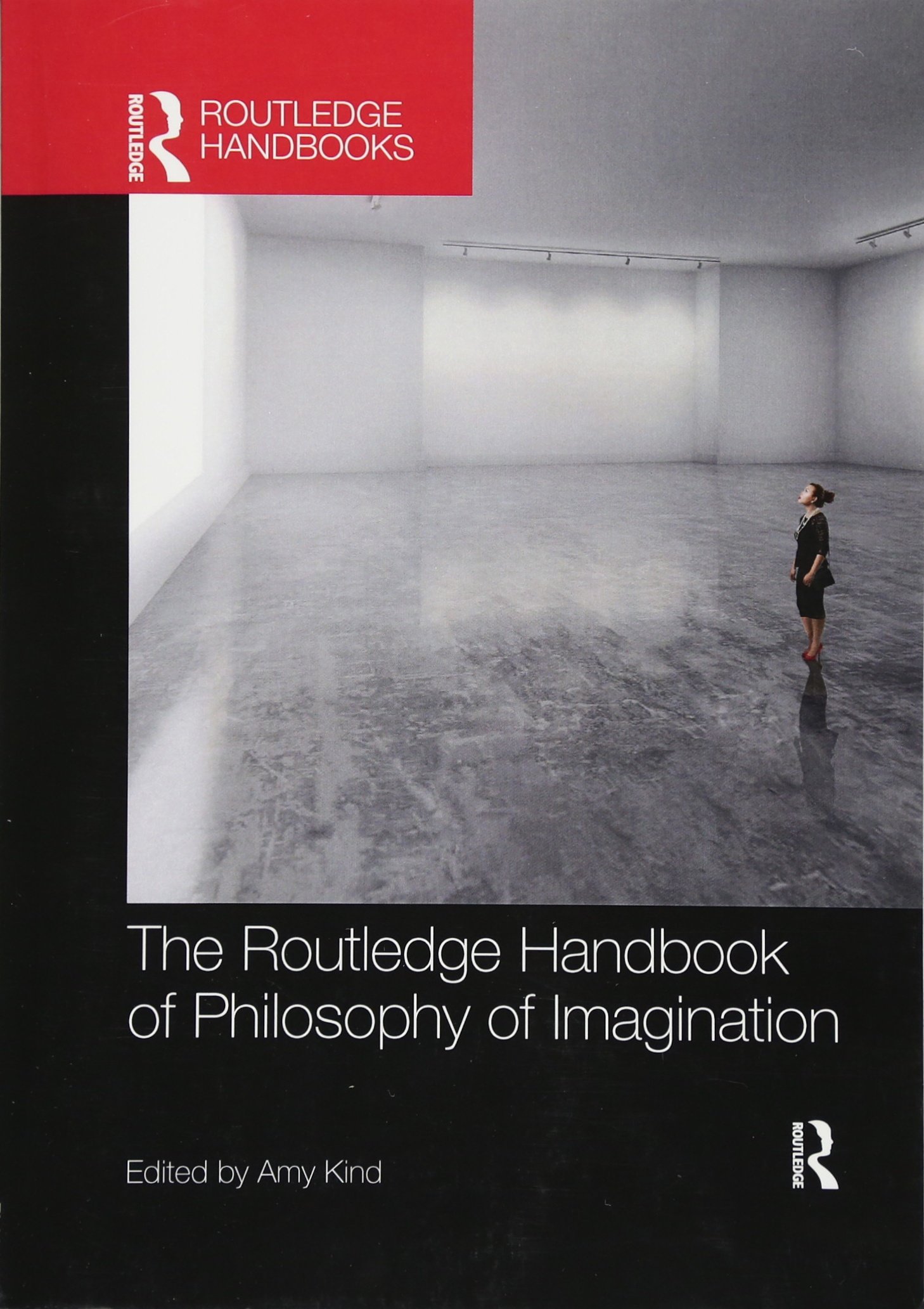 The Routledge Handbook of Philosophy of Imagination (Routledge Handbooks in Philosophy)