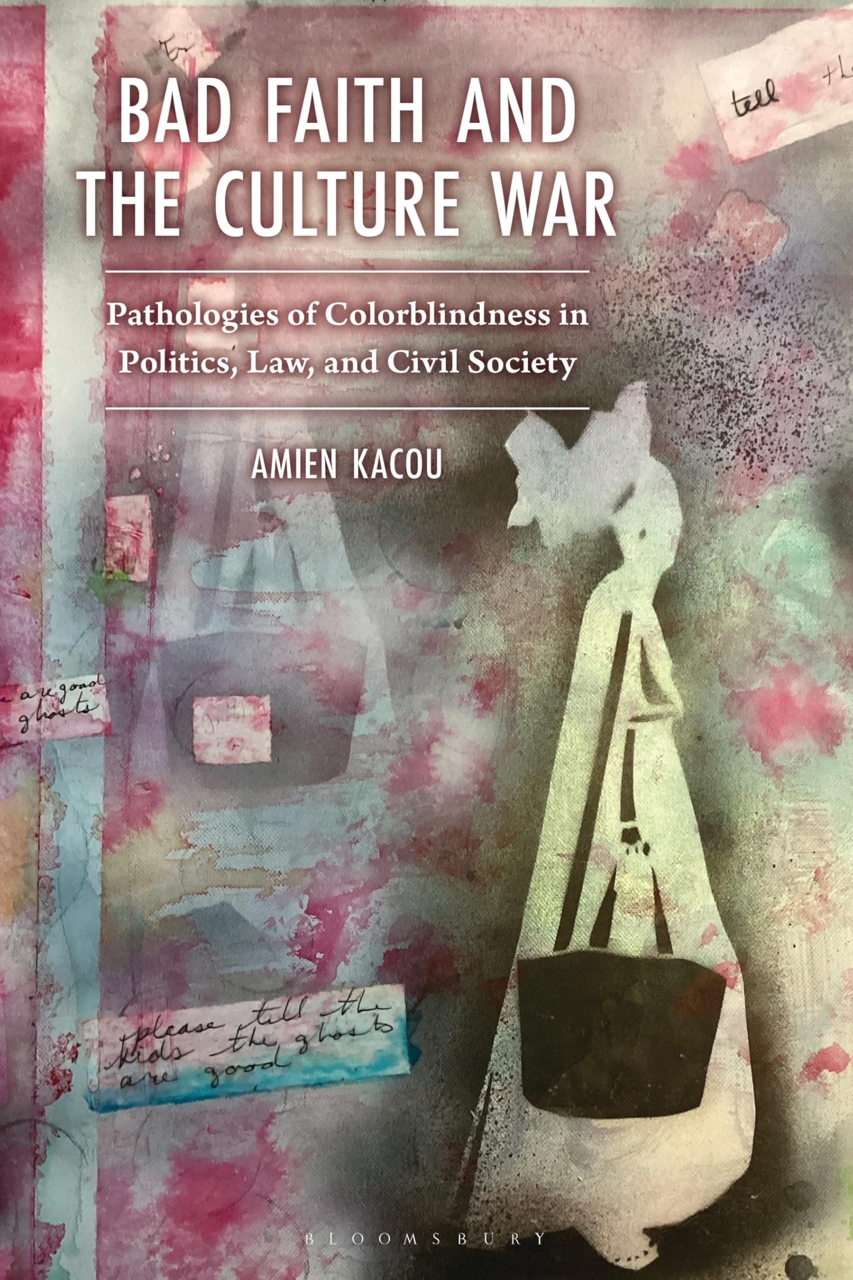 Bad Faith and the Culture War: Pathologies of Colorblindness in Politics, Law, and Civil Society