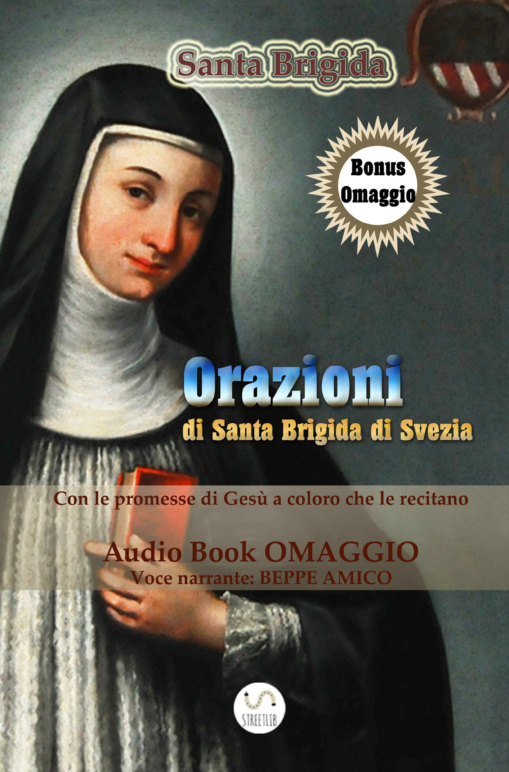 Orazioni di Santa Brigida - da recitarsi per 1 anno (con AudioBook omaggio) e le orazioni da recitarsi per 12 anni (Collana Audio-libri) (Italian Edition)