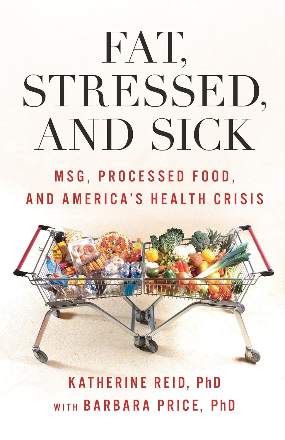 Fat, Stressed, and Sick: MSG, Processed Food, and America's Health Crisis      Hardcover – September 18, 2023
