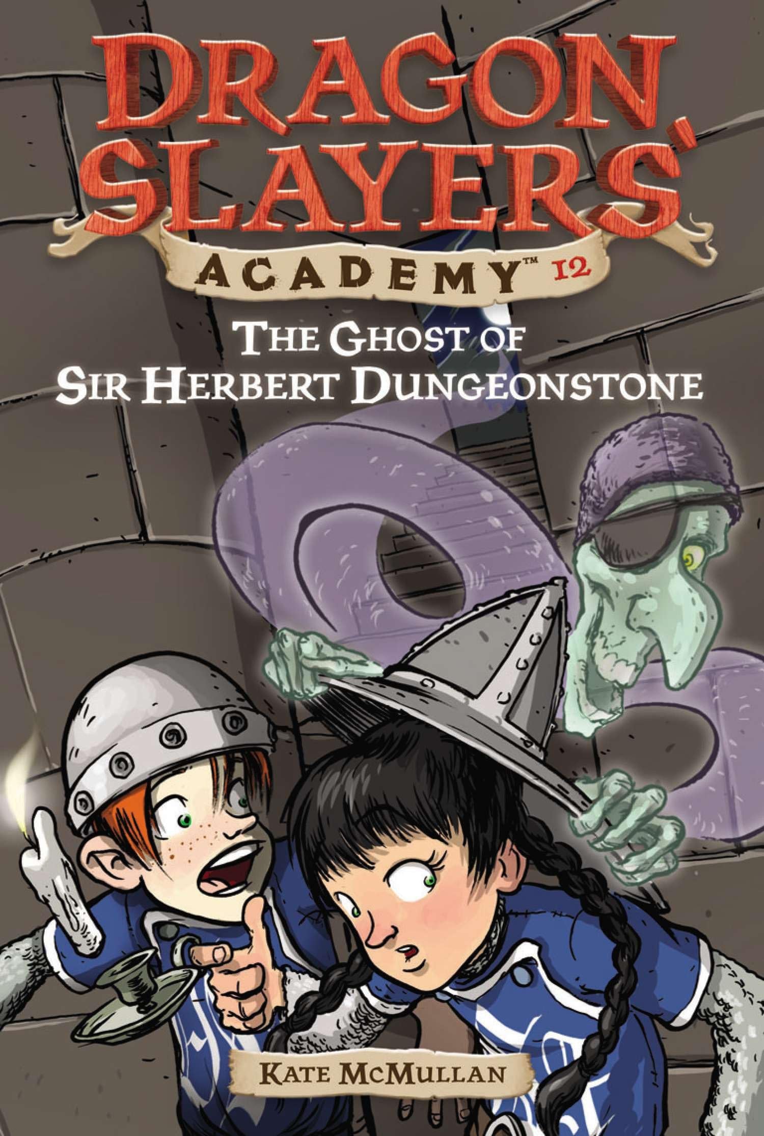 the Ghost of Sir Herbert Dungeonstone ((Dragon Slayers' Academy, No.12)