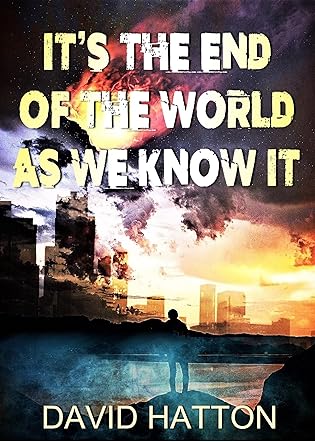 It's the End of the World as We Know It