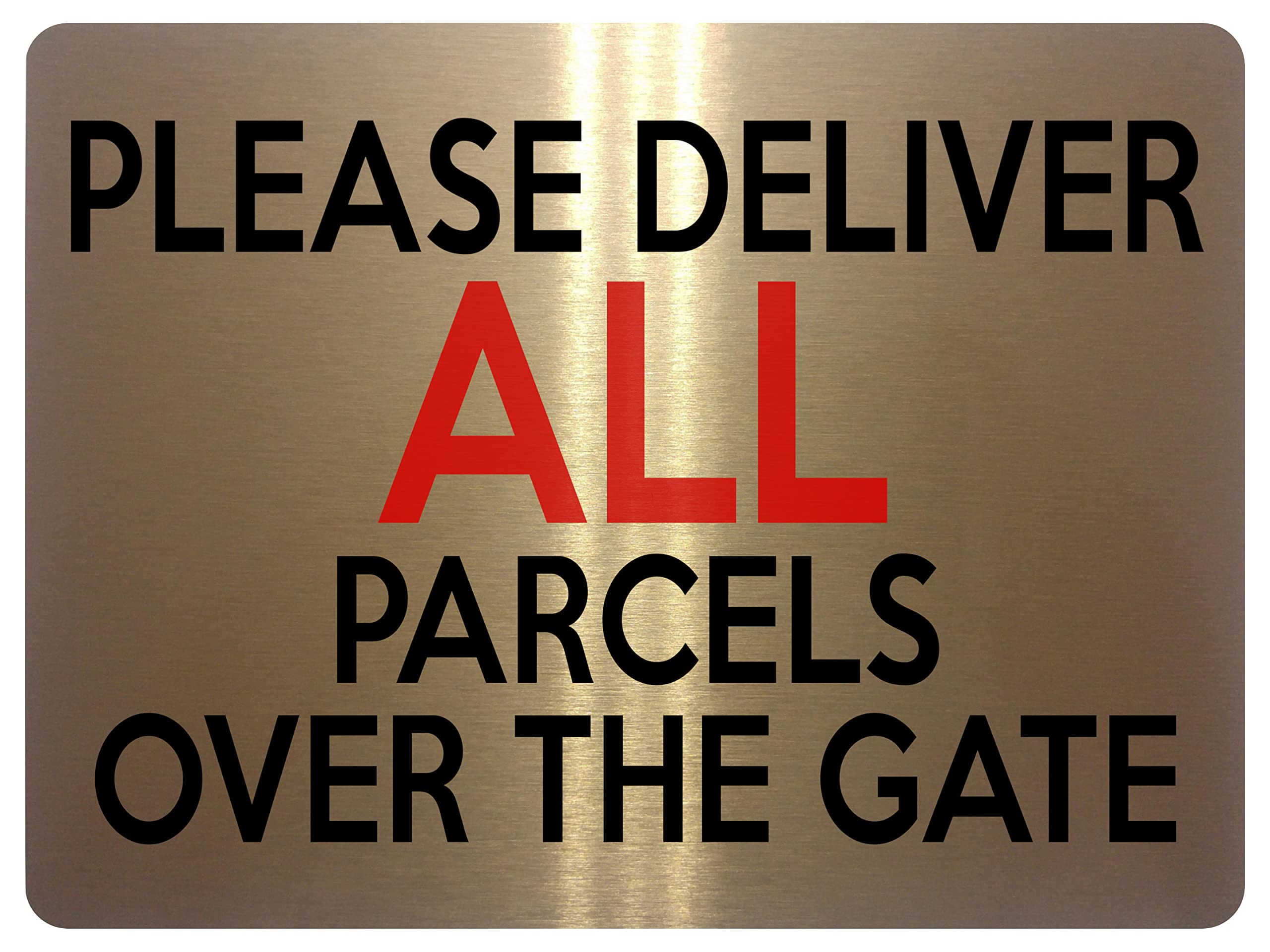 Xtra-Print Brushed Gold 1634 Please Deliver All Parcels Over The Gate Metal Aluminium Plaque Sign Door (Brushed Gold)