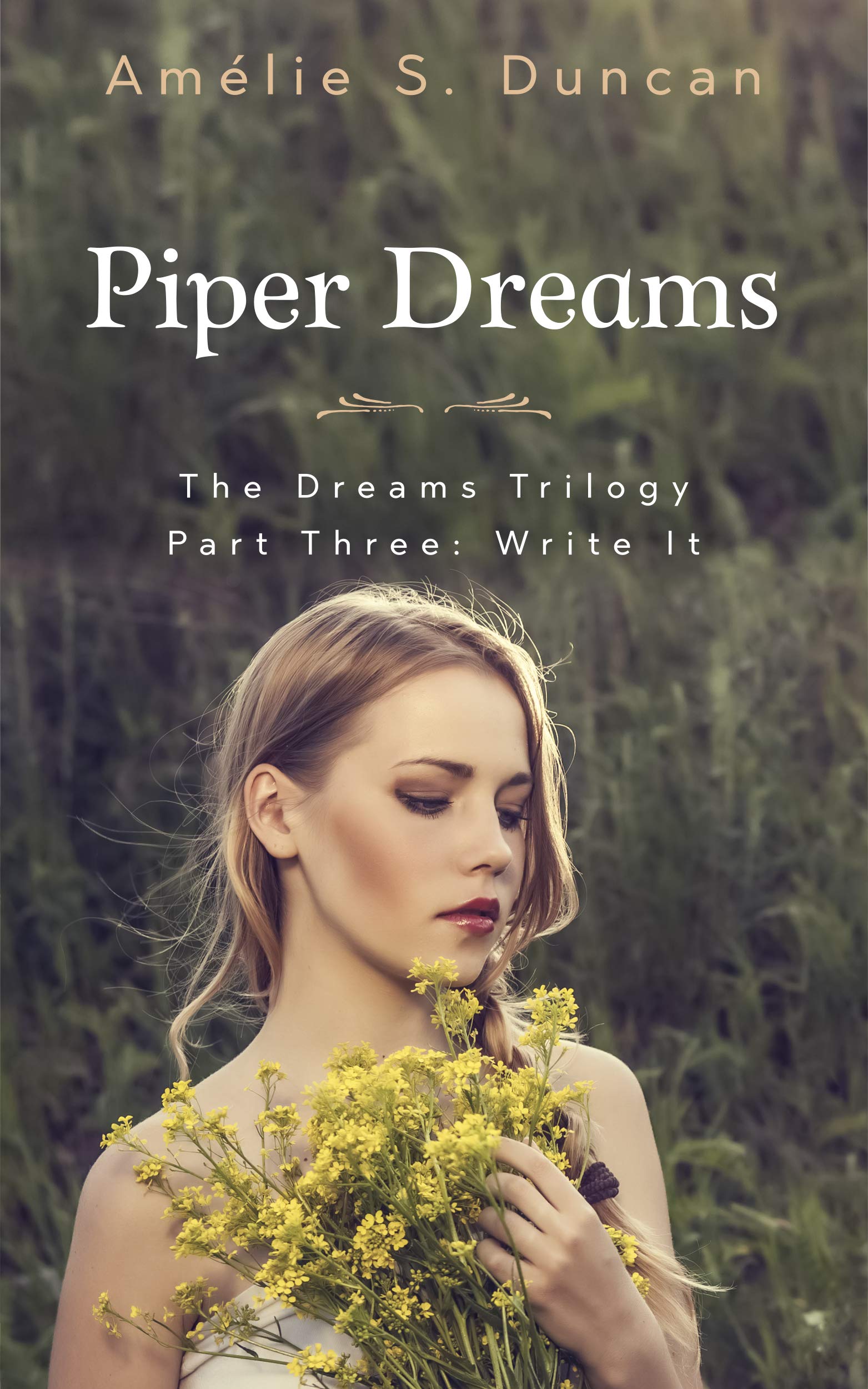 Piper Dreams Part Three: Write it (The Dreams Trilogy Book 3)