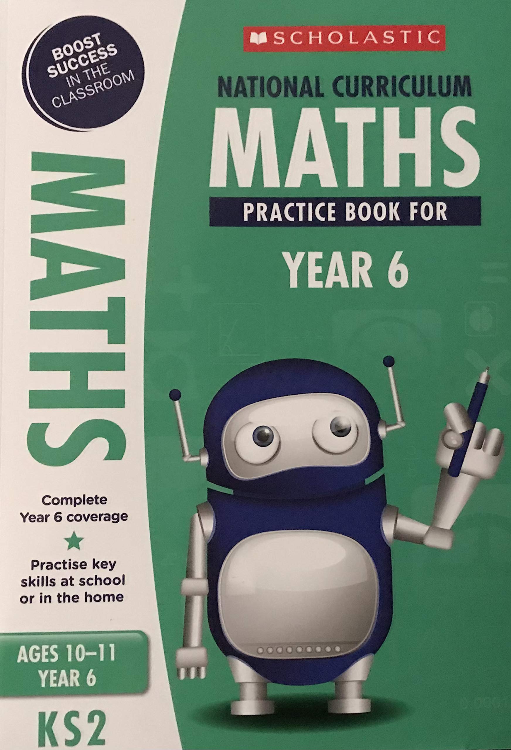SCHOLASTIC - NATIONAL CURRICULUM MATHS PRACTICE BOOK FOR YEAR 6 - AGES 10/11 Year 6 - KS2