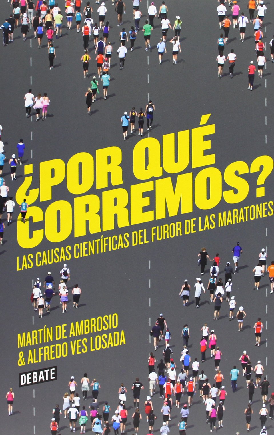¿Por qué corremos? / Why do we run?: Las causas científicas del furor de los maratones / The Scientific Causes of the Wrath of Marathons (Ciencia y Tecnología)