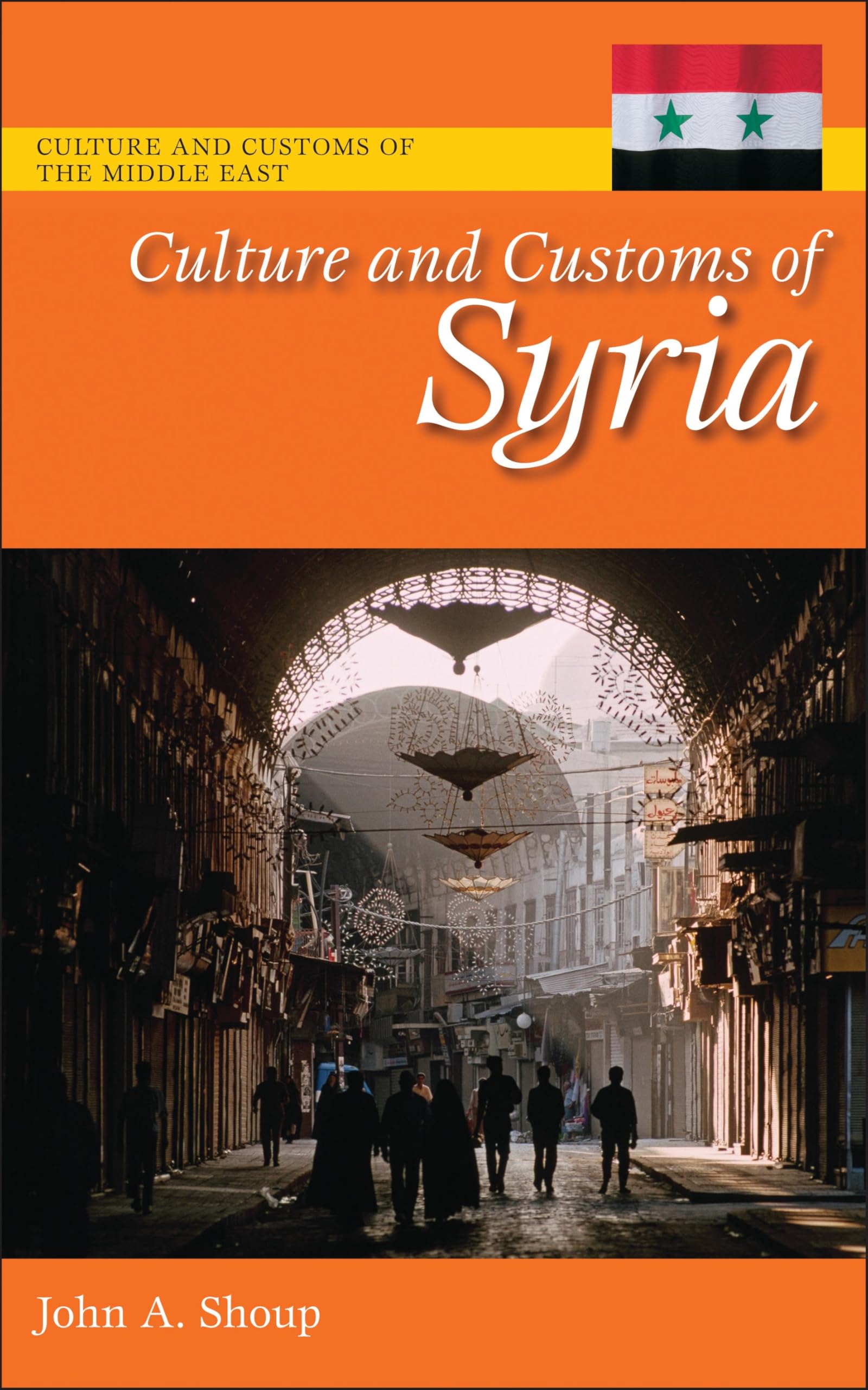 Culture and Customs of Syria: 1550-1310 (Culture and Customs of the Middle East)