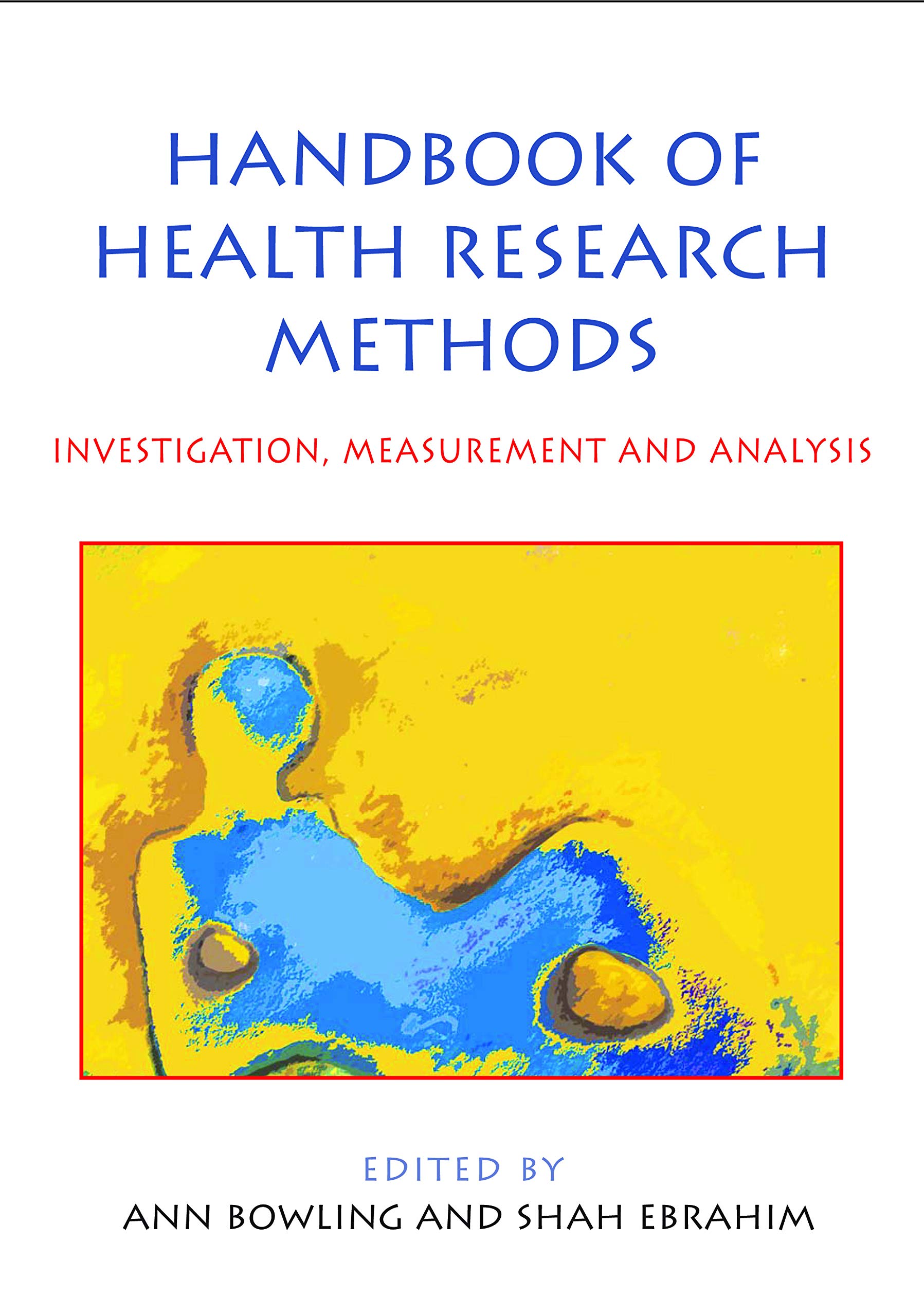 Handbook of Health Research Methods: Investigation, Measurement and Analysis (UK Higher Education OUP Humanities & Social Sciences Health & Social Welfare)