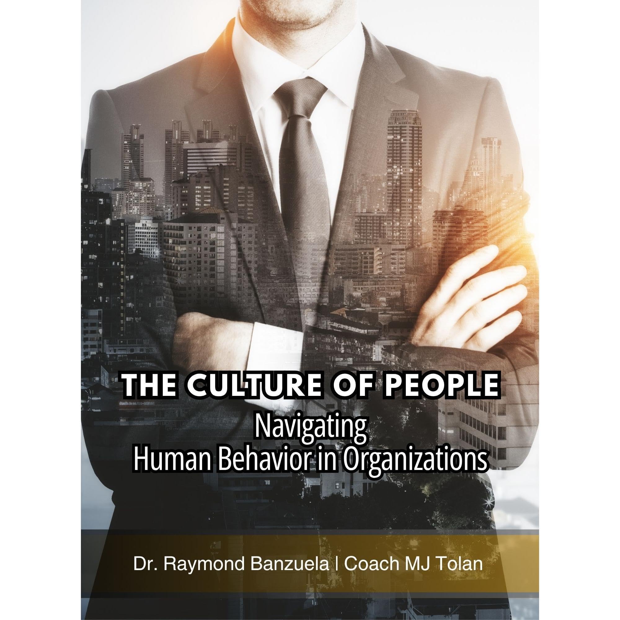 The Culture of People: Navigating Human Behavior in Organizations