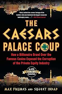 The Caesars Palace Coup: How A Billionaire Brawl Over the Famous Casino Exposed the Power and Greed of Wall Street