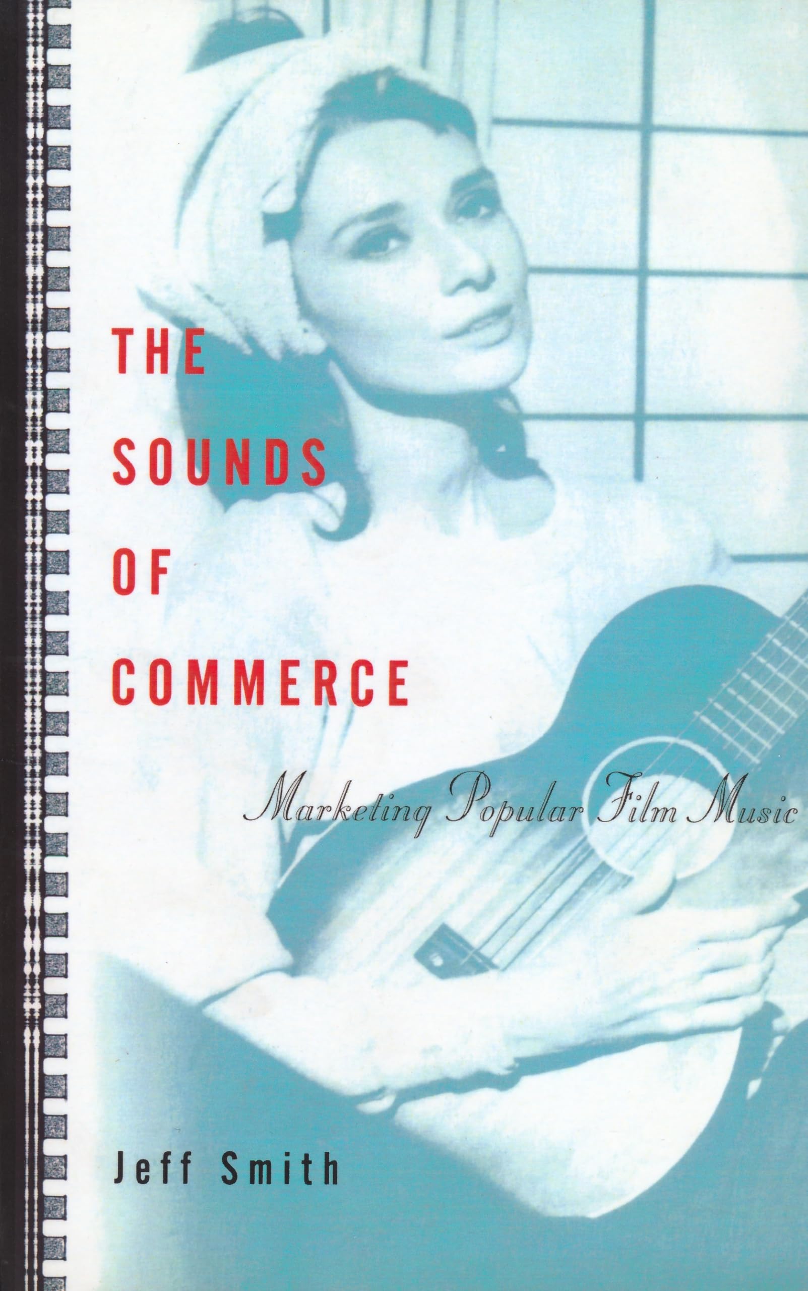 Sounds of Commerce: Marketing Popular Film Music