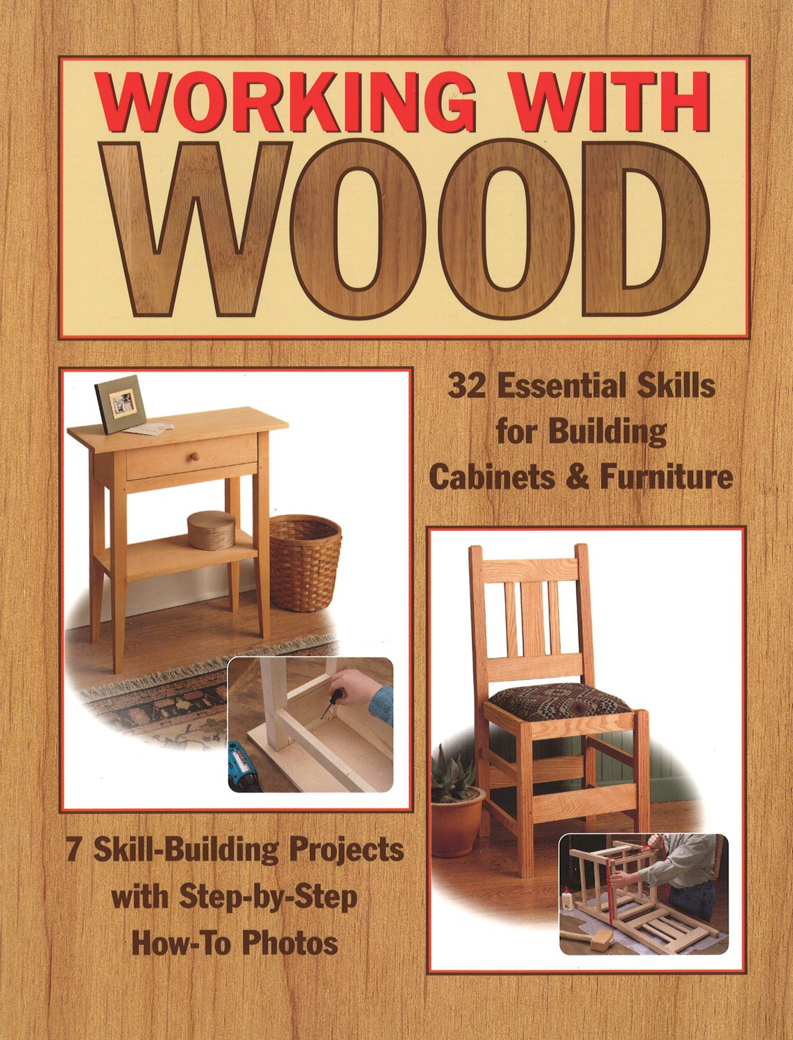 Working with Wood: 32 Essential Skills for Building Cabinets & Furniture (Landauer)