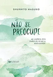 Não se preocupe: 48 lições zen para aliviar a ansiedade