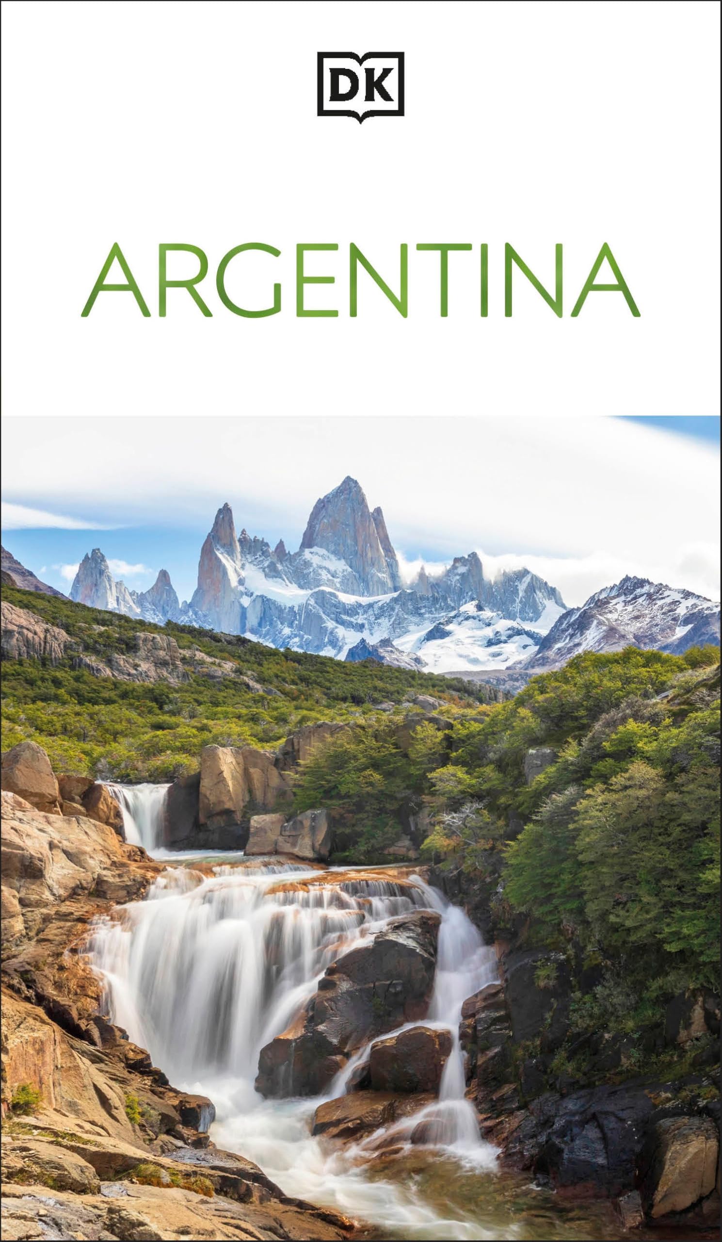 DK Argentina: Must-See Sights. Culture & History. Detailed Maps & Tours. Covers Buenos Aires, Patagonia, Mendoza, & more (Travel Guide)