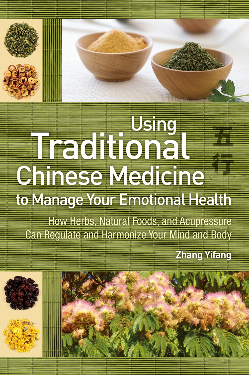 Using Traditional Chinese Medicine: How Herbs, Natural Foods, and Acupressure Can Regulate and Harmonize Your Mind and Body