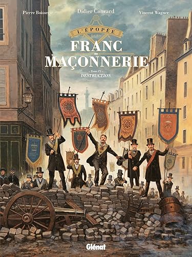 L'Épopée de la franc-maçonnerie - Tome 09: Destruction