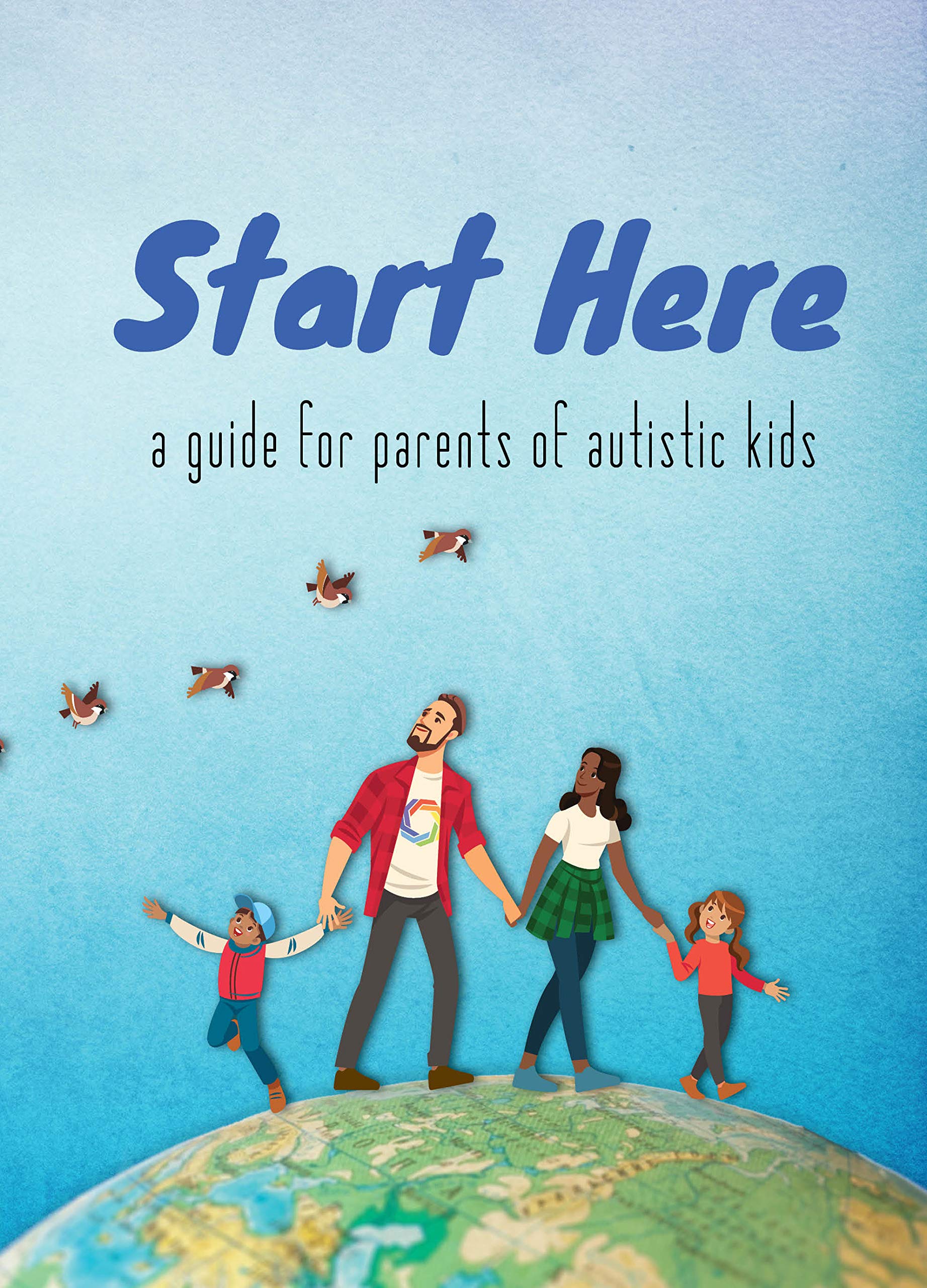Start Here: a guide for parents of autistic kids