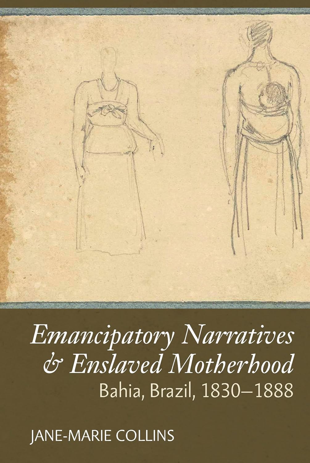 Emancipatory Narratives & Enslaved Motherhood: Bahia, Brazil, 1830-1888 (Liverpool Studies in International Slavery, 19)      Hardcover – May 2, 2023