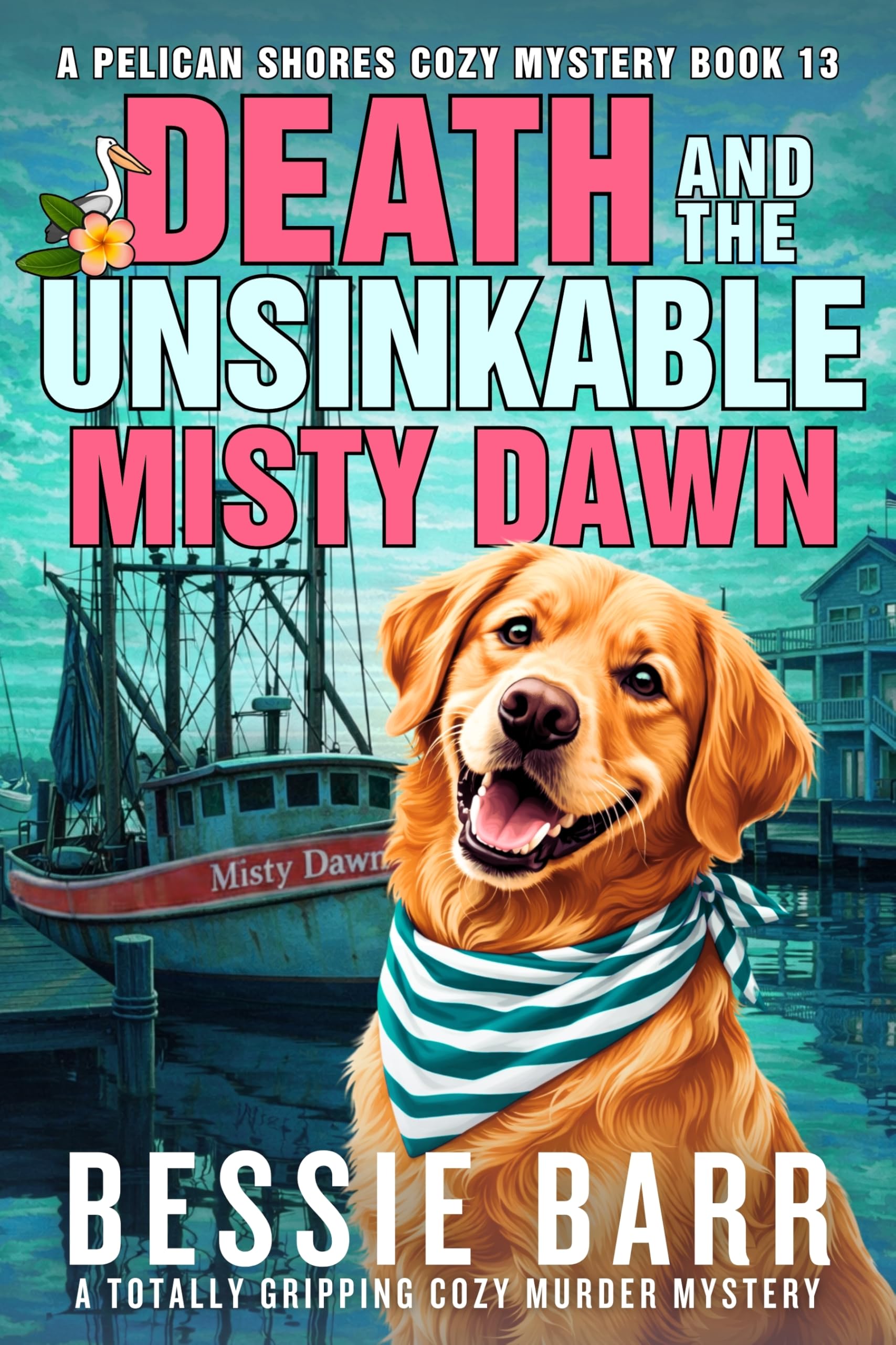 Death and the Unsinkable Misty Dawn (A Pelican Shores Cozy Mystery Series)