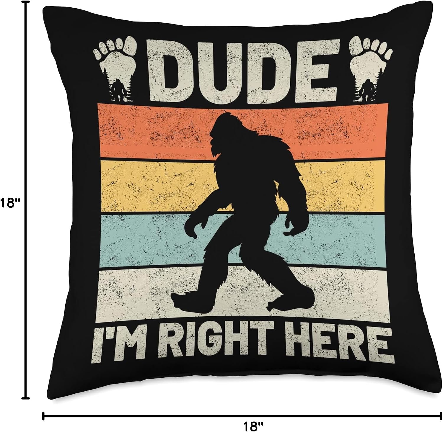 Dude I'm Right Here | Yeti Bigfoot Sasquatch Throw Pillow