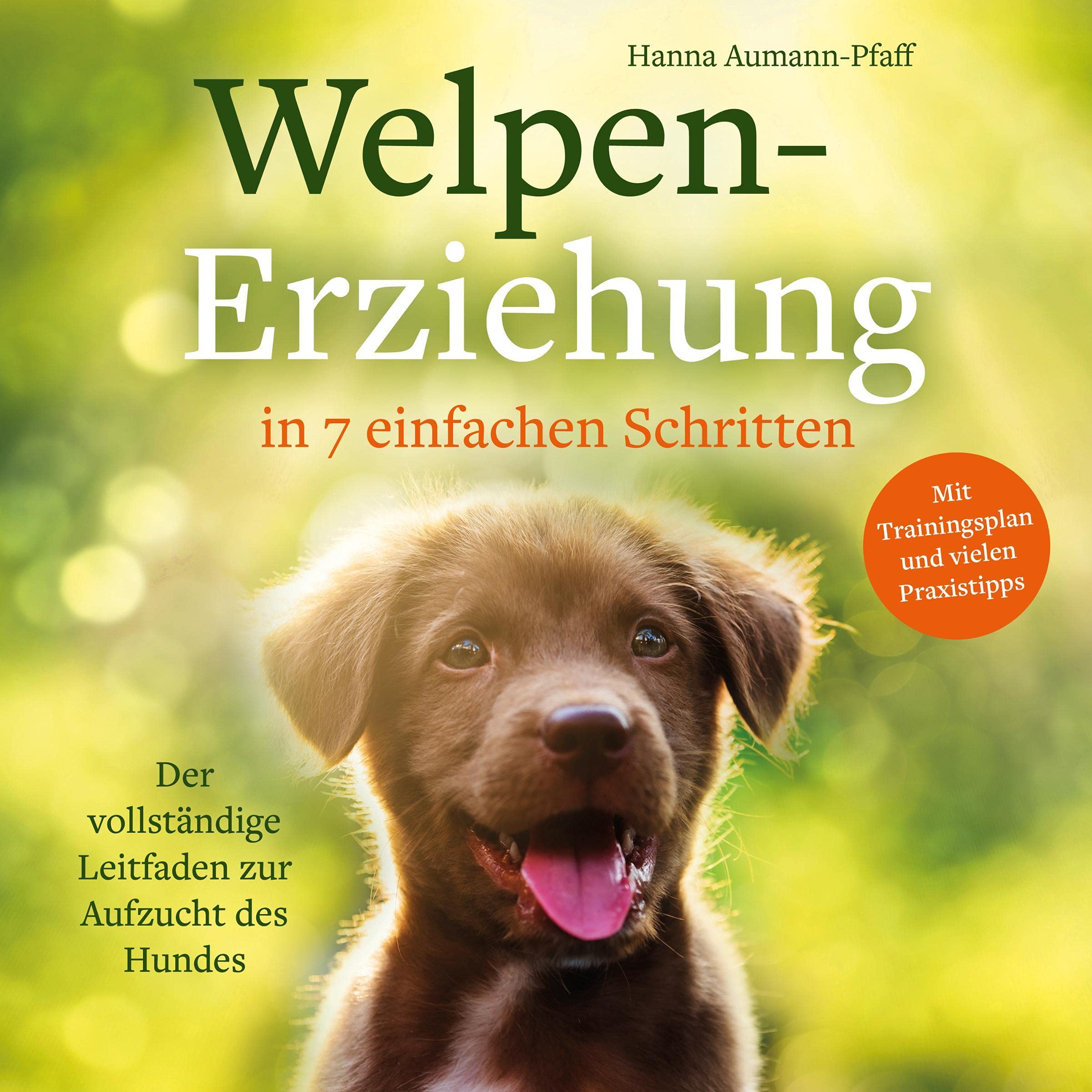 Welpen-Erziehung in 7 einfachen Schritten [Puppy Training in 7 Easy Steps]