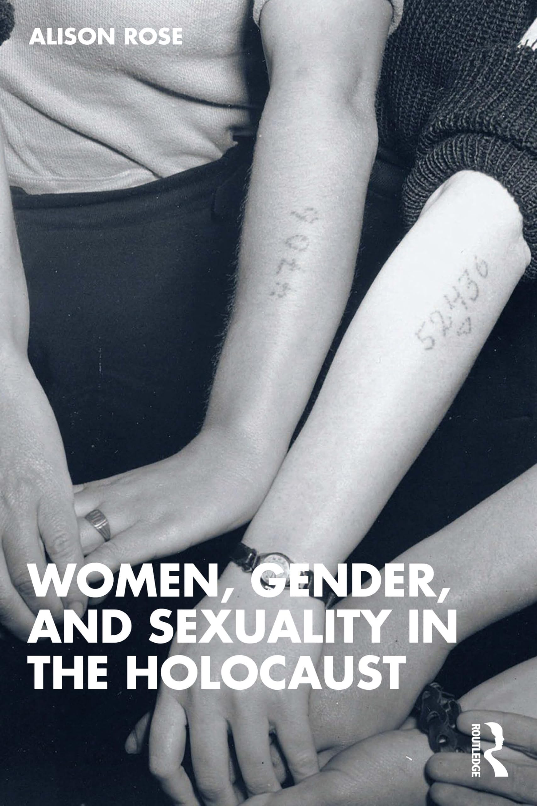 Women, Gender, and Sexuality in the Holocaust by Alison Rose (Paperback Book)