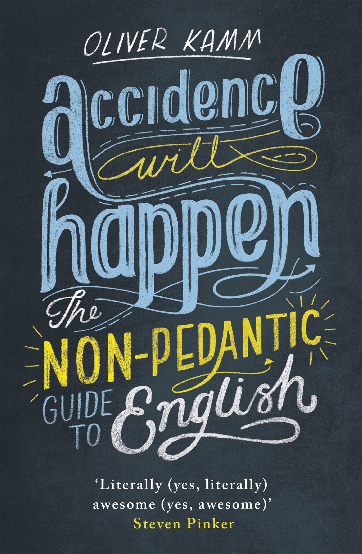 Accidence Will Happen: The Non-Pedantic Guide to  by Oliver Kamm PAPERBACK