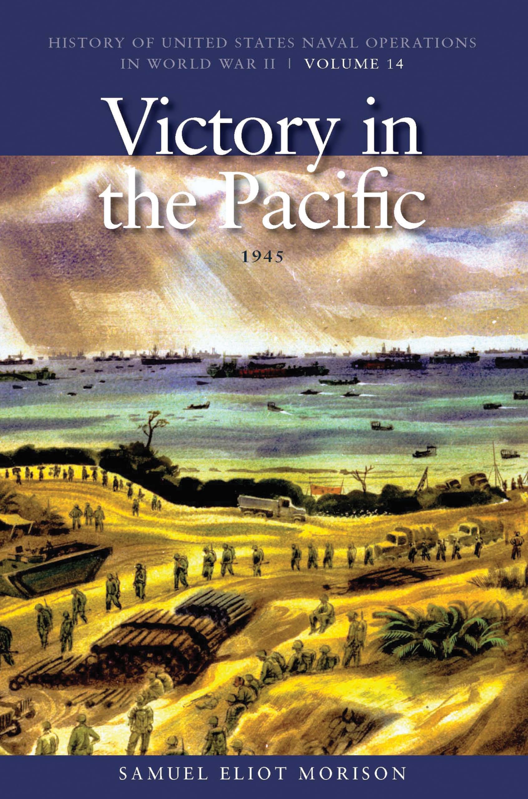 Victory in the Pacific, 1945: History of United States Naval Operations in World War II, Volume 14 (History of USN Operations in WWII)