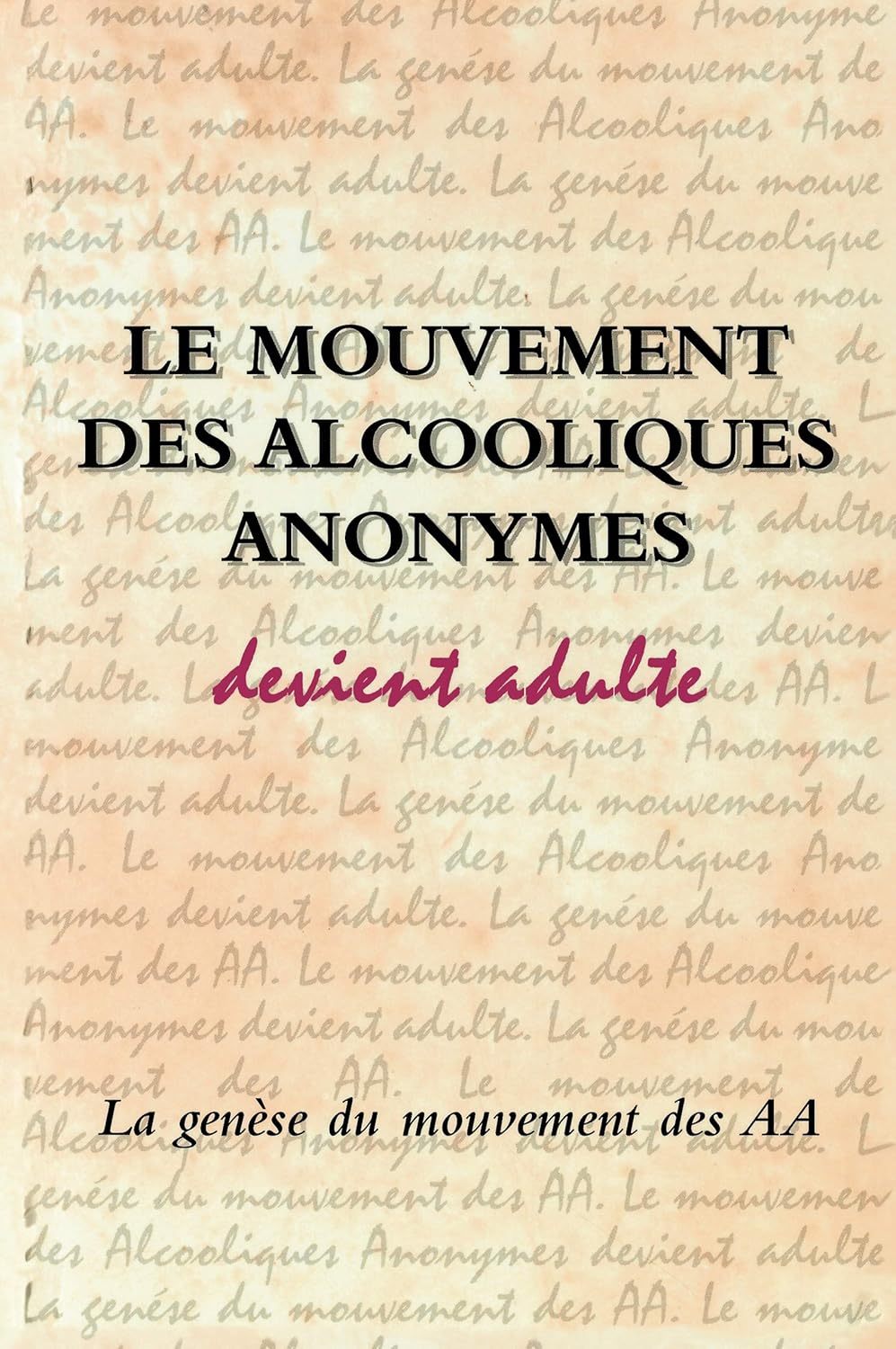 Le Mouvement des Alcooliques anonymes devient adulte - Inc. Alcoholics Anonymous World Services (2015)