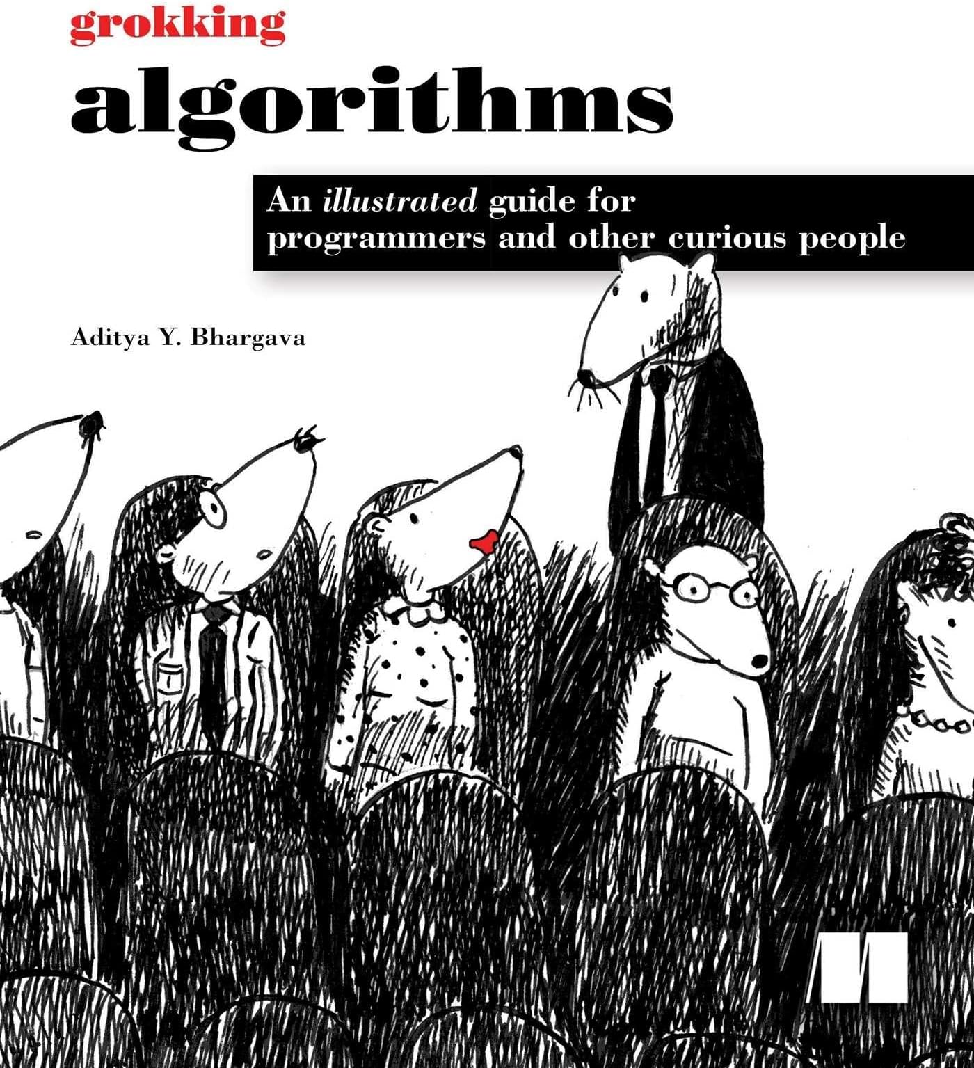 Grokking Algorithms: An Illustrated Guide for Programmers and Other Curious People