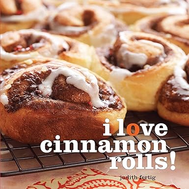 I Love Cinnamon Rolls! eBook Fertig, Judith Kindle Store