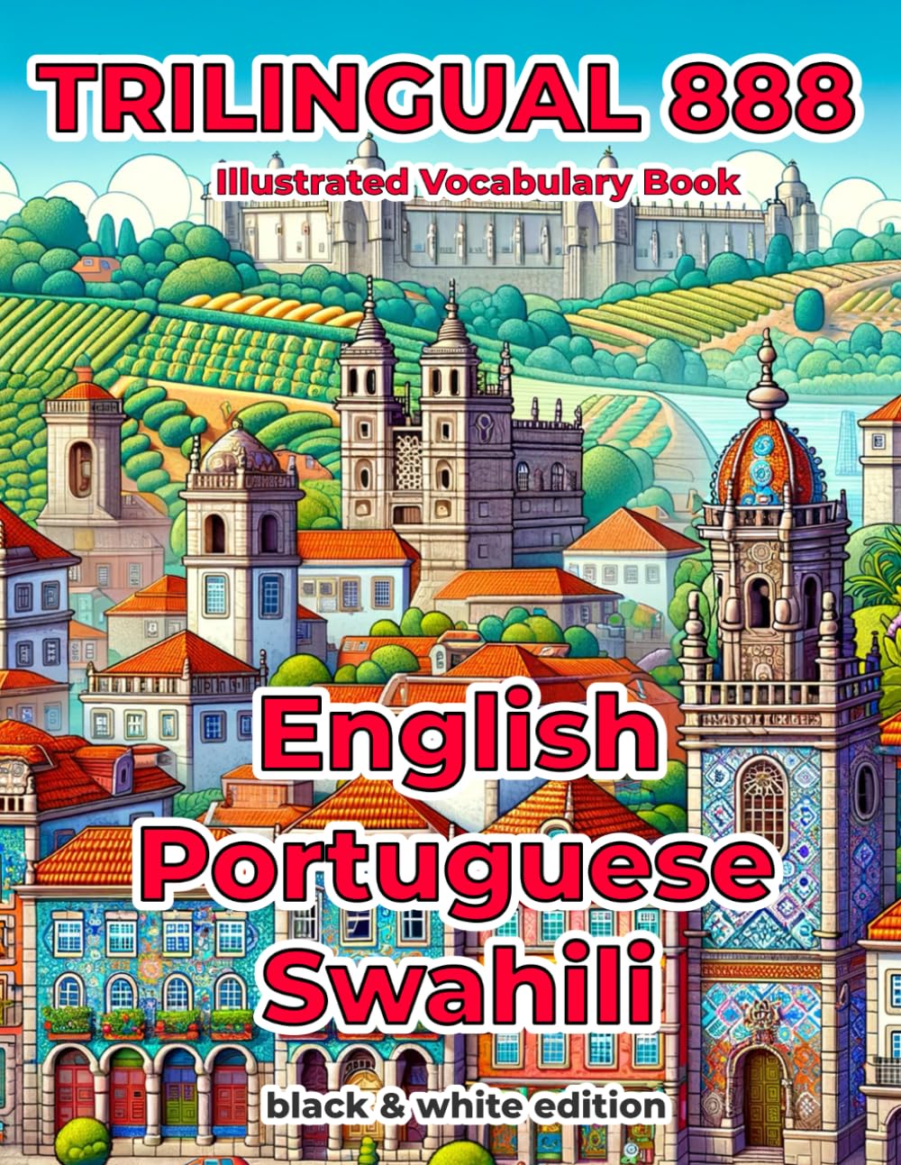 Trilingual 888 English Portuguese Swahili Illustrated Vocabulary Book: Help your child become multilingual with efficiency
