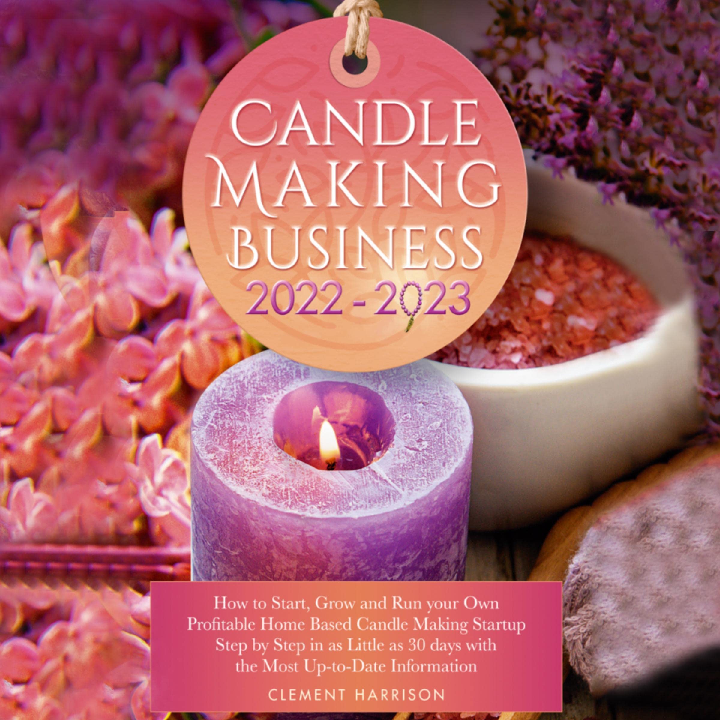 Buy Candle Making Business 20222023 How to Start, Grow and Run Your