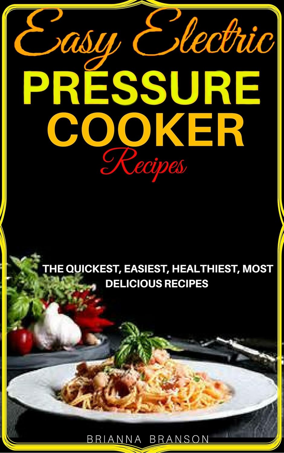 Easy Electric Pressure Cooker Recipes The Quickest