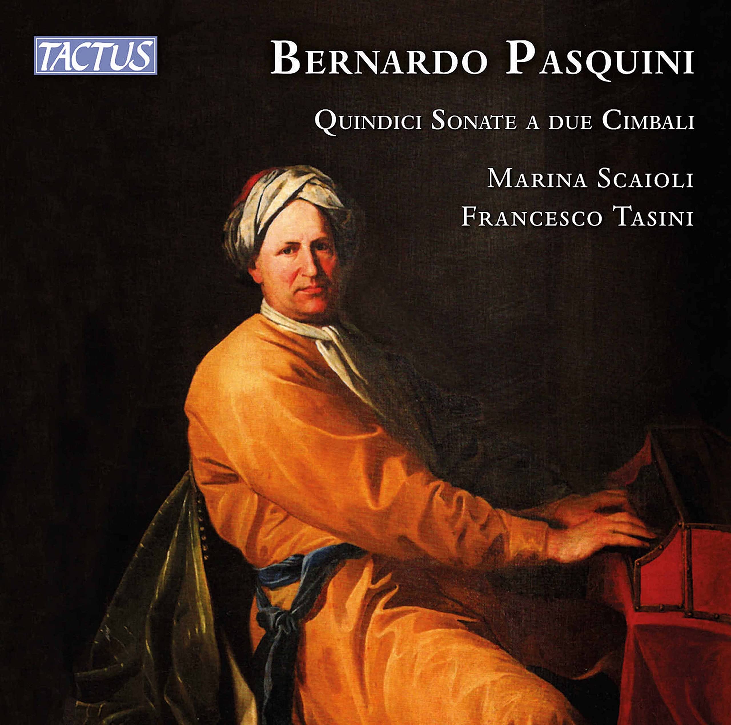Marina Scaioli, Francesco Tasini - Bernardo Pasquini: Quindici Sonate a Due Cim