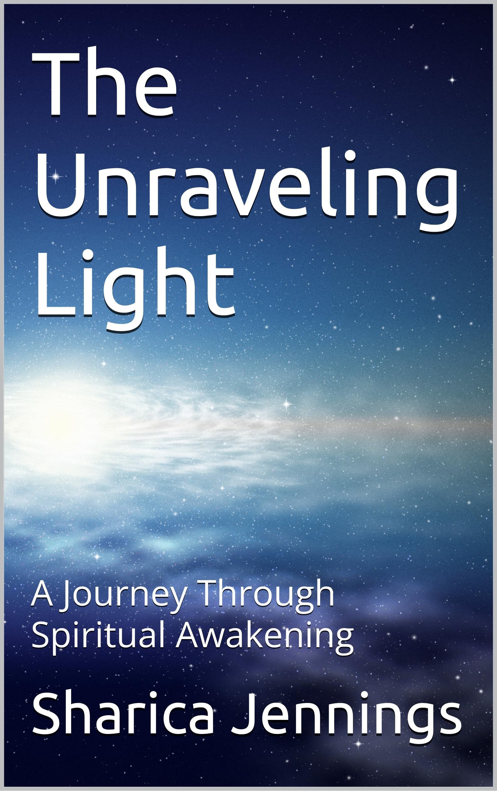 The Unraveling Light: A Journey Through Spiritual Awakening (English Edition)