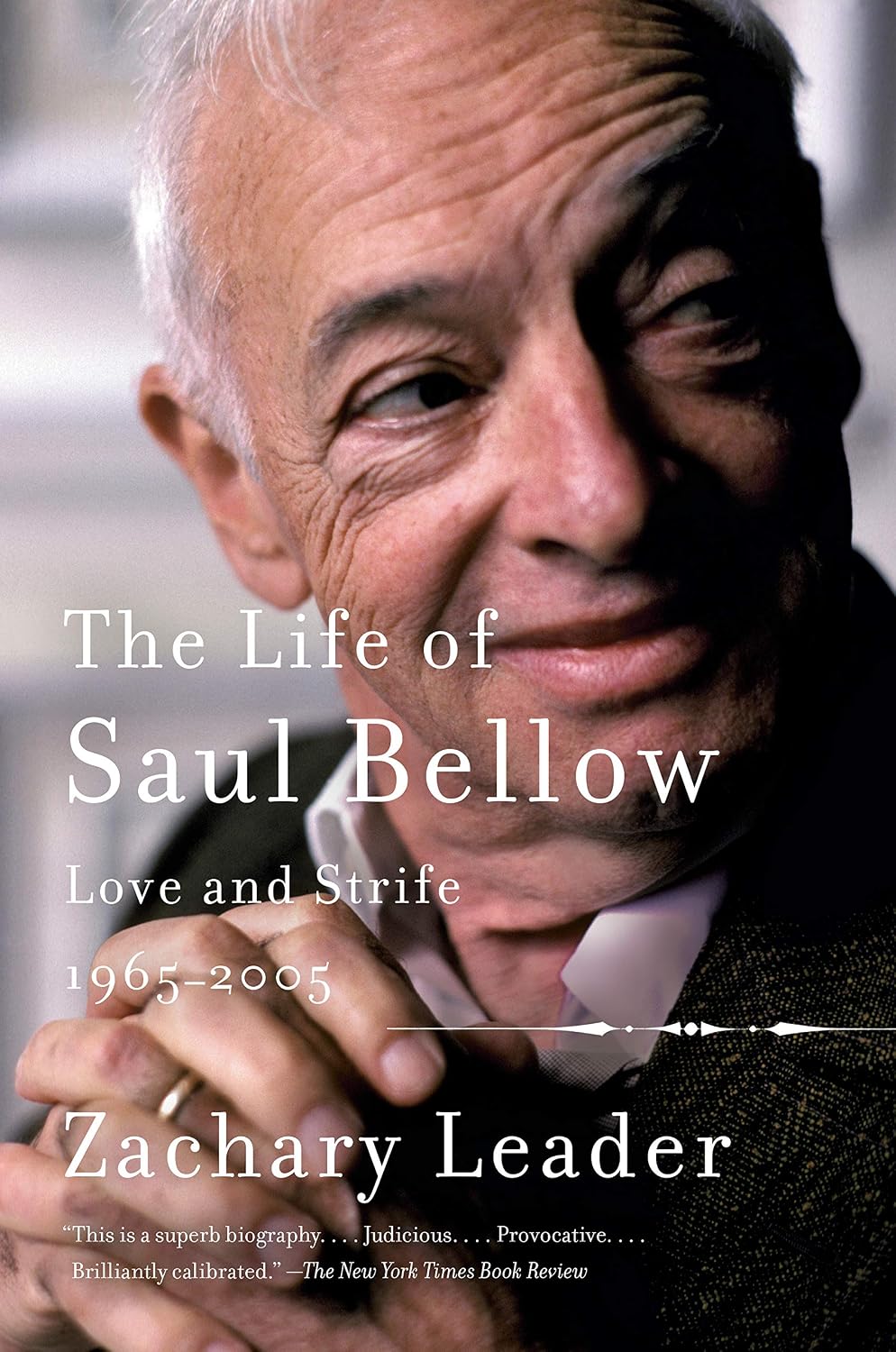 The Life of Saul Bellow: Love and Strife, 1965-2005