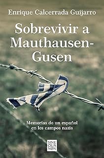 Sobrevivir a Mauthausen-Gusen: Memorias de un español en los campos nazis (Spanish Edition)