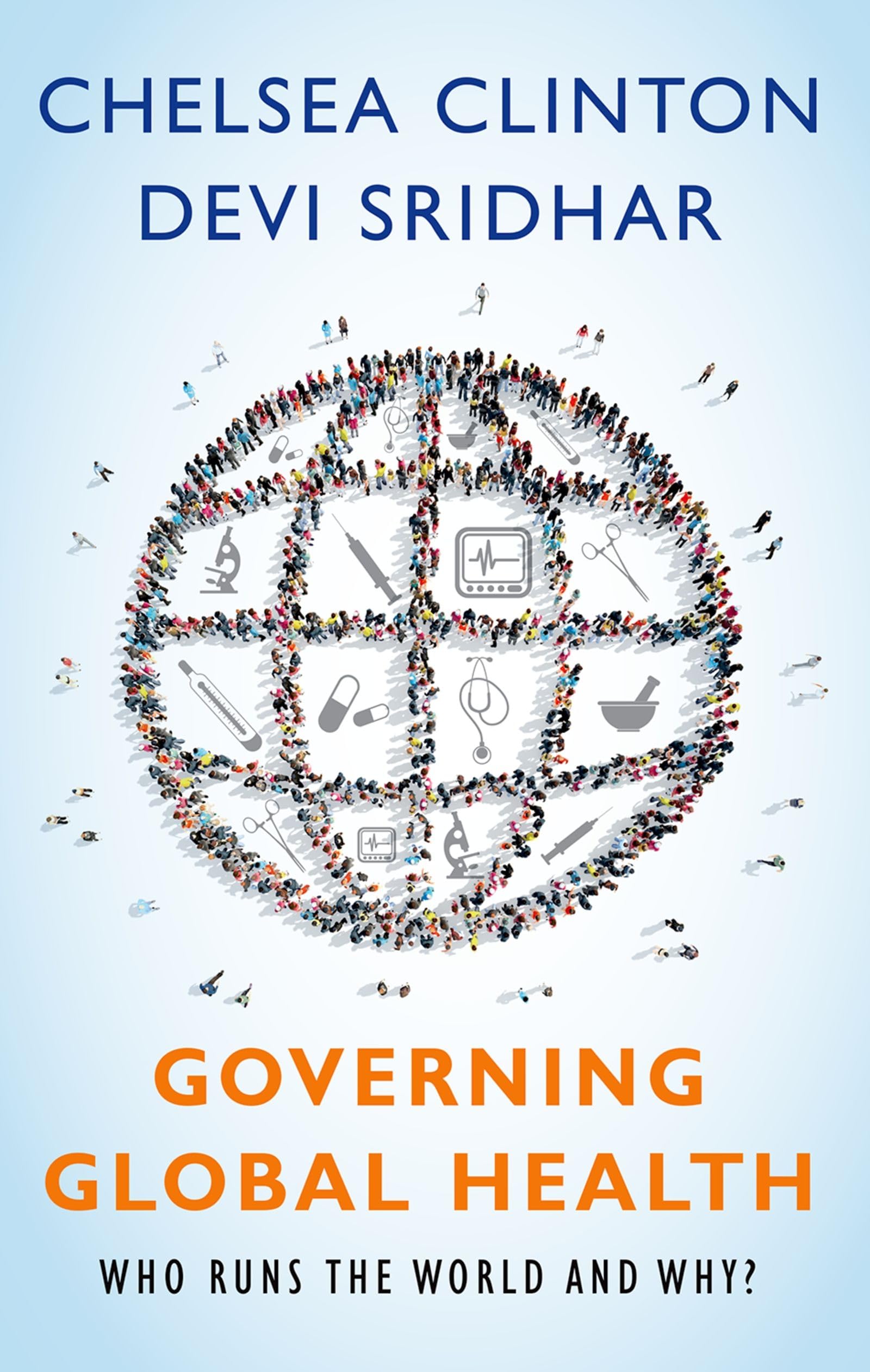 Governing Global Health: Who Runs the World and Why? - Clinton, Chelsea