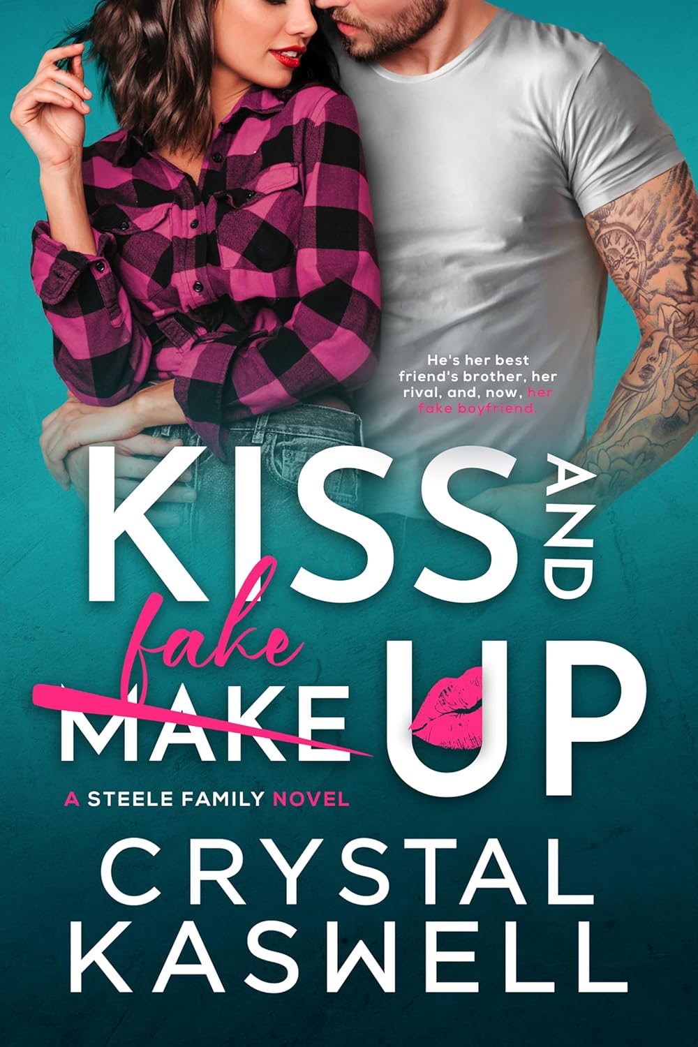 Kiss and Fake Up an enemies to lovers, fake relationship romance eBook Kaswell, Crystal