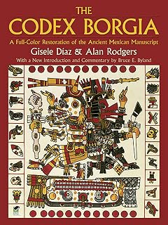 Codex Borgia: Full-Color Restored Ancient Mexican Manuscript - Pre-Columbian Art, Rituals & Cosmology (Dover Fine Art History)