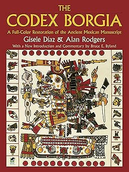 The Codex Borgia A Full-Color Restoration of the Ancient Mexican Manuscript Dover Fine Art, History of Art